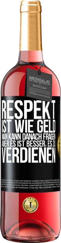 29,95 € | Roséwein ROSÉ Ausgabe Respekt ist wie Geld. Man kann danach fragen, aber es ist besser, es zu verdienen Schwarzes Etikett. Anpassbares Etikett Junger Wein Ernte 2024 Tempranillo