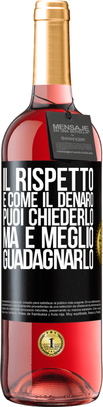 29,95 € Spedizione Gratuita | Vino rosato Edizione ROSÉ Il rispetto è come il denaro. Puoi chiederlo, ma è meglio guadagnarlo Etichetta Nera. Etichetta personalizzabile Vino giovane Raccogliere 2023 Tempranillo