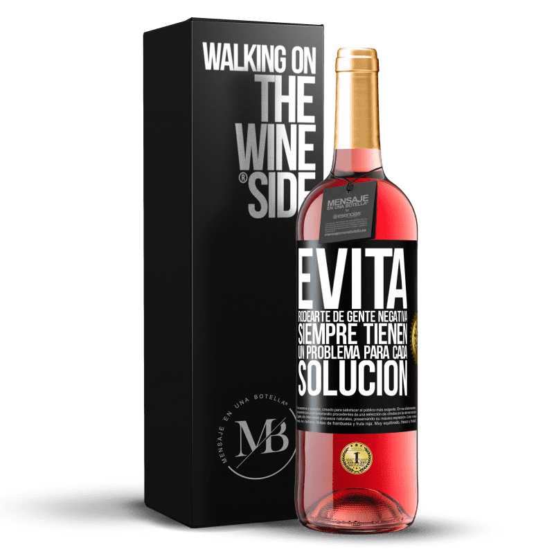 29,95 € Envío gratis | Vino Rosado Edición ROSÉ Evita rodearte de gente negativa. Siempre tienen un problema para cada solución Etiqueta Negra. Etiqueta personalizable Vino joven Cosecha 2025 Tempranillo