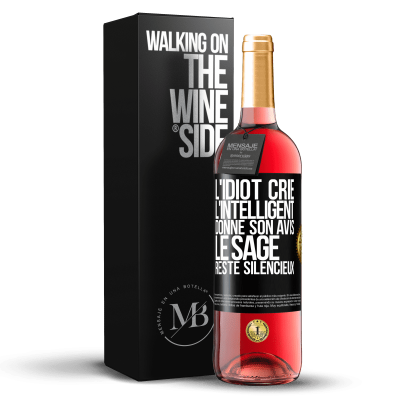 29,95 € Envoi gratuit | Vin rosé Édition ROSÉ L'idiot crie, l'intelligent donne son avis, le sage reste silencieux Étiquette Noire. Étiquette personnalisable Vin jeune Récolte 2024 Tempranillo