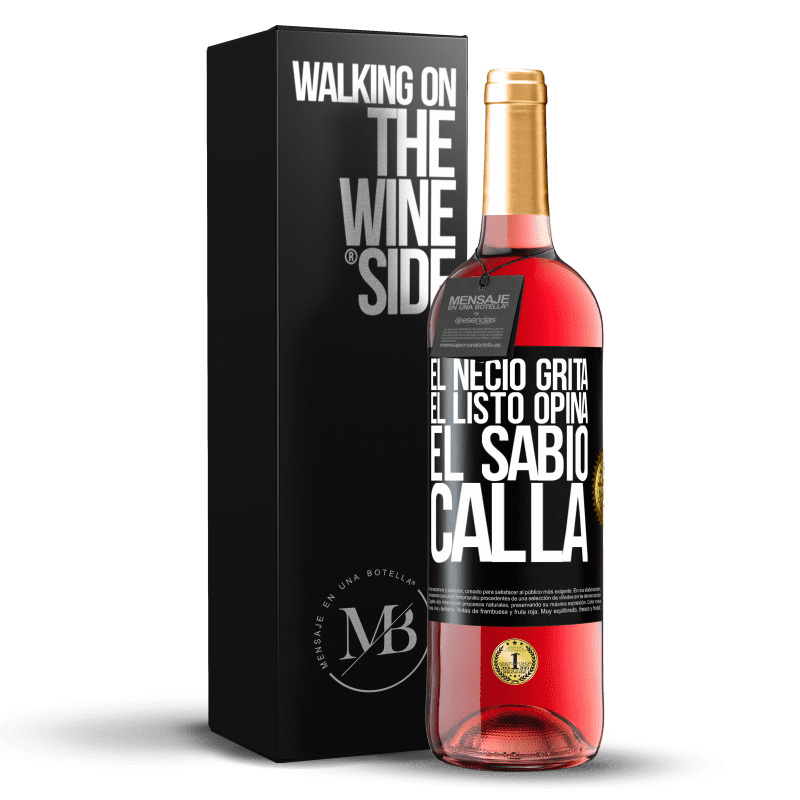 29,95 € Envío gratis | Vino Rosado Edición ROSÉ El necio grita, el listo opina, el sabio calla Etiqueta Negra. Etiqueta personalizable Vino joven Cosecha 2024 Tempranillo