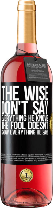 24,95 € Free Shipping | Rosé Wine ROSÉ Edition The wise don't say everything he knows, the fool doesn't know everything he says Black Label. Customizable label Young wine Harvest 2021 Tempranillo
