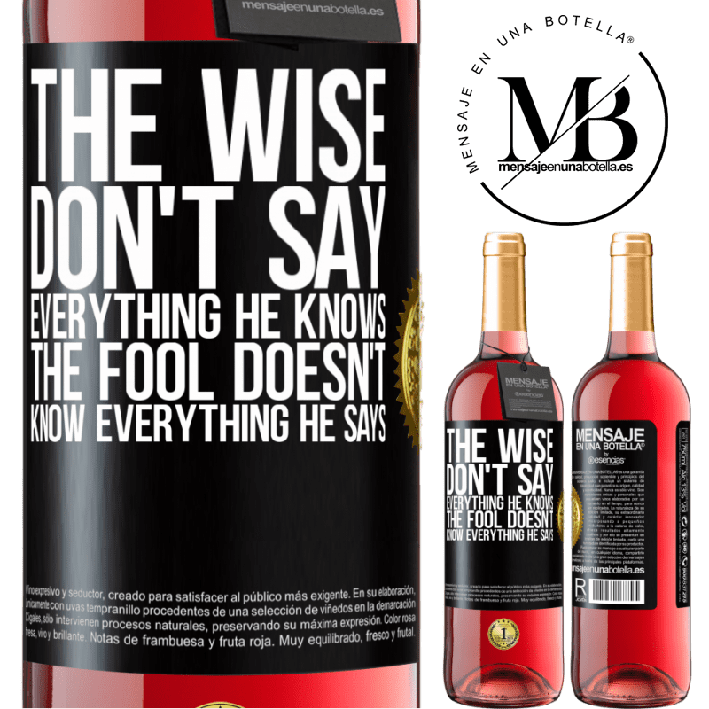 29,95 € Free Shipping | Rosé Wine ROSÉ Edition The wise don't say everything he knows, the fool doesn't know everything he says Black Label. Customizable label Young wine Harvest 2021 Tempranillo