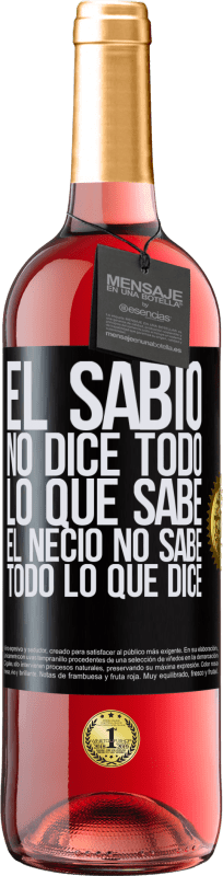 29,95 € | Vino Rosado Edición ROSÉ El sabio no dice todo lo que sabe, el necio no sabe todo lo que dice Etiqueta Negra. Etiqueta personalizable Vino joven Cosecha 2024 Tempranillo