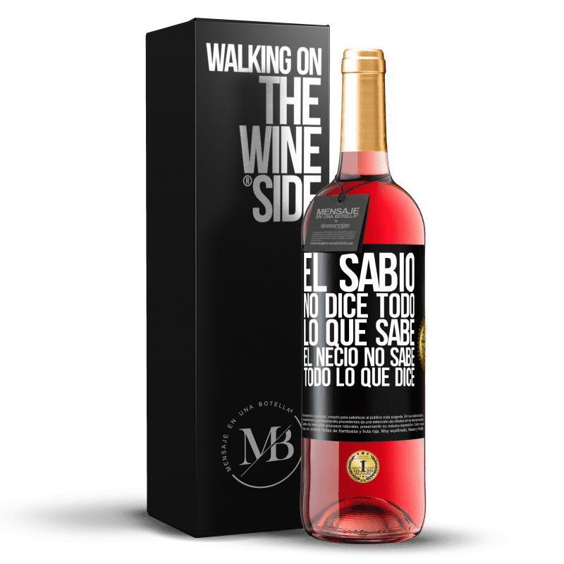 29,95 € Envío gratis | Vino Rosado Edición ROSÉ El sabio no dice todo lo que sabe, el necio no sabe todo lo que dice Etiqueta Negra. Etiqueta personalizable Vino joven Cosecha 2025 Tempranillo