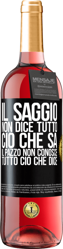 29,95 € Spedizione Gratuita | Vino rosato Edizione ROSÉ Il saggio non dice tutto ciò che sa, il pazzo non conosce tutto ciò che dice Etichetta Nera. Etichetta personalizzabile Vino giovane Raccogliere 2025 Tempranillo