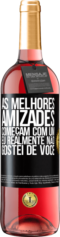 29,95 € | Vinho rosé Edição ROSÉ As melhores amizades começam com um eu realmente não gostei de você Etiqueta Preta. Etiqueta personalizável Vinho jovem Colheita 2025 Tempranillo