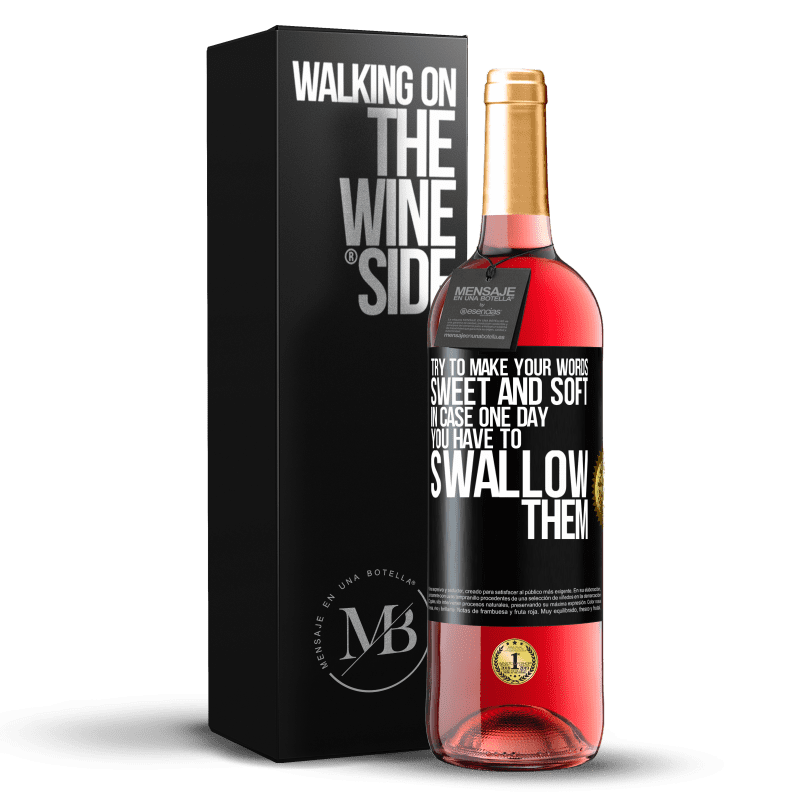 29,95 € Free Shipping | Rosé Wine ROSÉ Edition Try to make your words sweet and soft, in case one day you have to swallow them Black Label. Customizable label Young wine Harvest 2023 Tempranillo