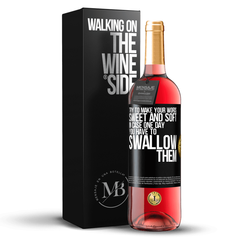 29,95 € Free Shipping | Rosé Wine ROSÉ Edition Try to make your words sweet and soft, in case one day you have to swallow them Black Label. Customizable label Young wine Harvest 2024 Tempranillo