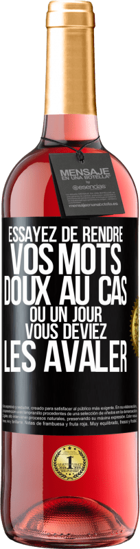 Envoi gratuit | Vin rosé Édition ROSÉ Essayez de rendre vos mots doux au cas où un jour vous deviez les avaler Étiquette Noire. Étiquette personnalisable Vin jeune Récolte 2023 Tempranillo