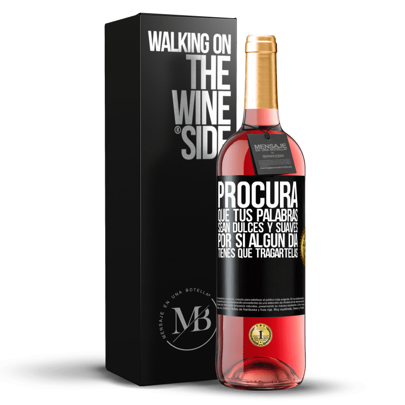 29,95 € Envío gratis | Vino Rosado Edición ROSÉ Procura que tus palabras sean dulces y suaves, por si algún día tienes que tragártelas Etiqueta Negra. Etiqueta personalizable Vino joven Cosecha 2024 Tempranillo