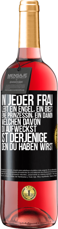 29,95 € | Roséwein ROSÉ Ausgabe In jeder Frau lebt ein Engel, ein Biest, eine Prinzessin, ein Dämon. Welchen davon du aufweckst, ist derjenige, den du haben wir Schwarzes Etikett. Anpassbares Etikett Junger Wein Ernte 2025 Tempranillo