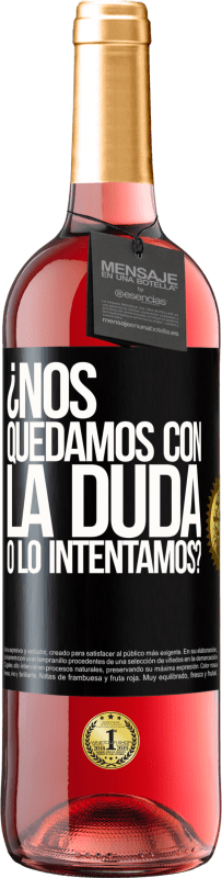 29,95 € | Vino Rosado Edición ROSÉ Nos quedamos con la duda o lo intentamos? Etiqueta Negra. Etiqueta personalizable Vino joven Cosecha 2024 Tempranillo