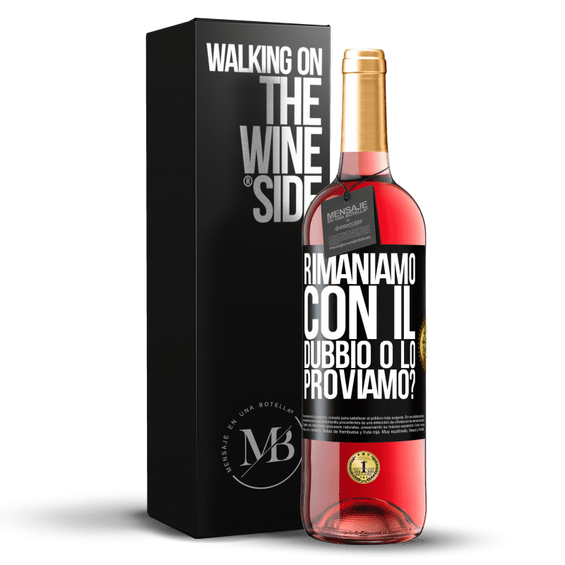 29,95 € Spedizione Gratuita | Vino rosato Edizione ROSÉ Rimaniamo con il dubbio o lo proviamo? Etichetta Nera. Etichetta personalizzabile Vino giovane Raccogliere 2024 Tempranillo