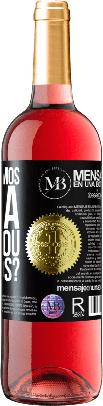 «Permanecemos com a dúvida ou tentamos?» Edição ROSÉ