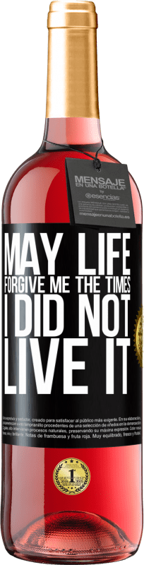 29,95 € | Rosé Wine ROSÉ Edition May life forgive me the times I did not live it Black Label. Customizable label Young wine Harvest 2024 Tempranillo