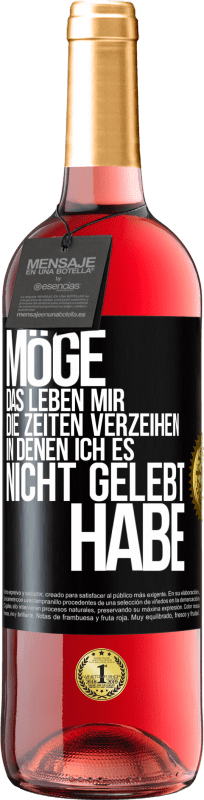 29,95 € | Roséwein ROSÉ Ausgabe Möge das Leben mir die Zeiten verzeihen, in denen ich es nicht gelebt habe Schwarzes Etikett. Anpassbares Etikett Junger Wein Ernte 2024 Tempranillo