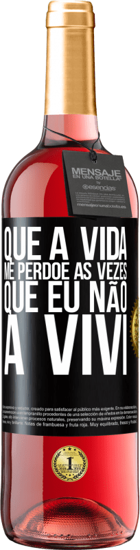 29,95 € | Vinho rosé Edição ROSÉ Que a vida me perdoe as vezes que eu não a vivi Etiqueta Preta. Etiqueta personalizável Vinho jovem Colheita 2024 Tempranillo