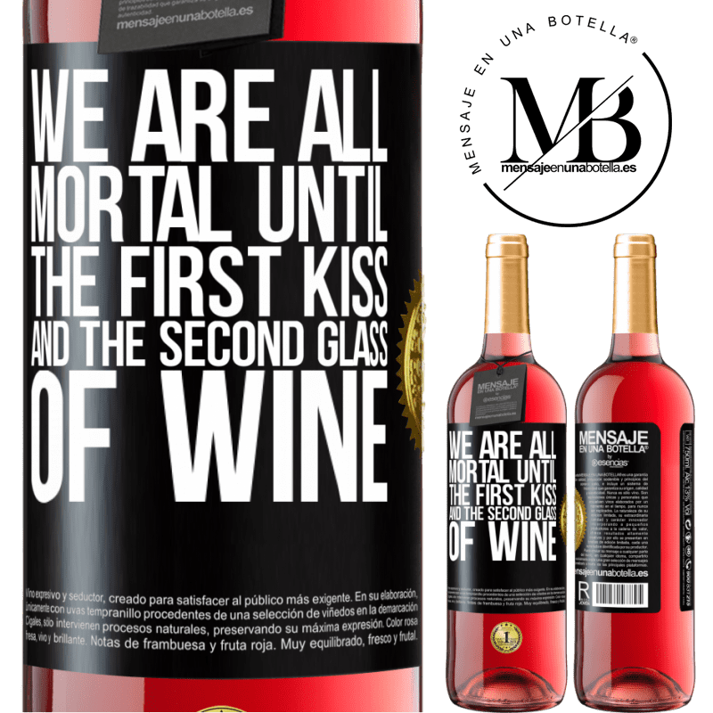 29,95 € Free Shipping | Rosé Wine ROSÉ Edition We are all mortal until the first kiss and the second glass of wine Black Label. Customizable label Young wine Harvest 2023 Tempranillo