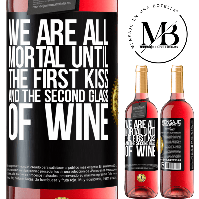 29,95 € Free Shipping | Rosé Wine ROSÉ Edition We are all mortal until the first kiss and the second glass of wine Black Label. Customizable label Young wine Harvest 2024 Tempranillo