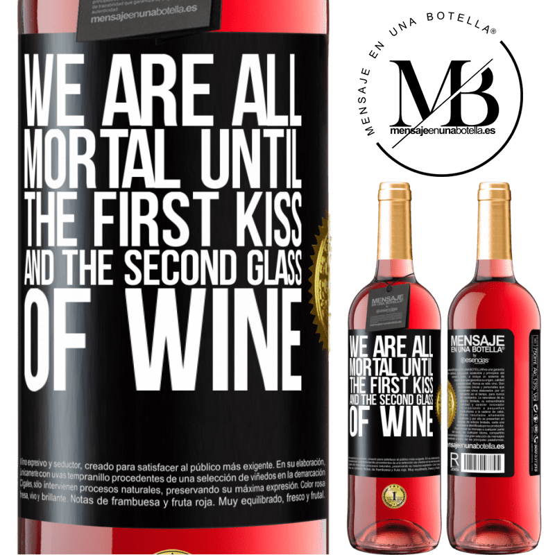 29,95 € Free Shipping | Rosé Wine ROSÉ Edition We are all mortal until the first kiss and the second glass of wine Black Label. Customizable label Young wine Harvest 2025 Tempranillo
