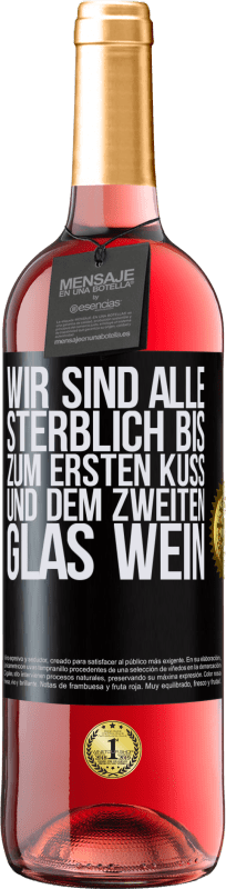29,95 € | Roséwein ROSÉ Ausgabe Wir sind alle sterblich bis zum ersten Kuss und dem zweiten Glas Wein Schwarzes Etikett. Anpassbares Etikett Junger Wein Ernte 2023 Tempranillo