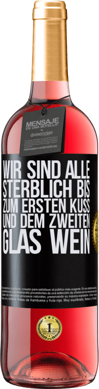 29,95 € | Roséwein ROSÉ Ausgabe Wir sind alle sterblich bis zum ersten Kuss und dem zweiten Glas Wein Schwarzes Etikett. Anpassbares Etikett Junger Wein Ernte 2024 Tempranillo