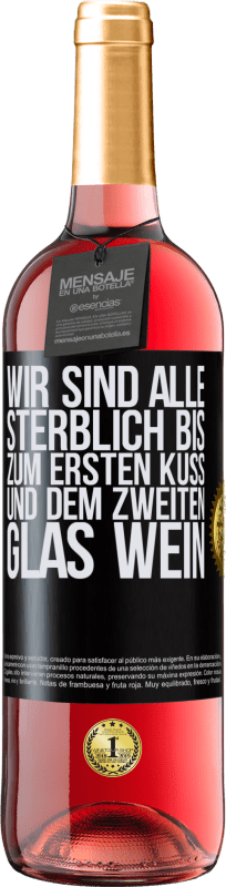 29,95 € Kostenloser Versand | Roséwein ROSÉ Ausgabe Wir sind alle sterblich bis zum ersten Kuss und dem zweiten Glas Wein Schwarzes Etikett. Anpassbares Etikett Junger Wein Ernte 2025 Tempranillo