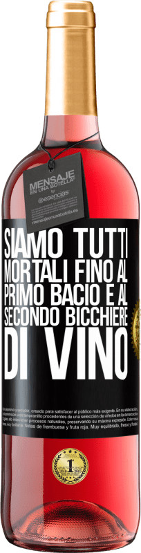 29,95 € Spedizione Gratuita | Vino rosato Edizione ROSÉ Siamo tutti mortali fino al primo bacio e al secondo bicchiere di vino Etichetta Nera. Etichetta personalizzabile Vino giovane Raccogliere 2025 Tempranillo