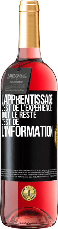 29,95 € Envoi gratuit | Vin rosé Édition ROSÉ L'apprentissage c'est de l'expérience. Tout le reste c'est de l' information Étiquette Noire. Étiquette personnalisable Vin jeune Récolte 2025 Tempranillo