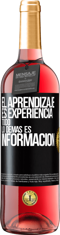 Envío gratis | Vino Rosado Edición ROSÉ El aprendizaje es experiencia. Todo lo demás es información Etiqueta Negra. Etiqueta personalizable Vino joven Cosecha 2023 Tempranillo