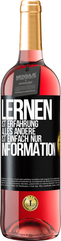 29,95 € Kostenloser Versand | Roséwein ROSÉ Ausgabe Lernen ist Erfahrung. Alles andere ist einfach nur Information Schwarzes Etikett. Anpassbares Etikett Junger Wein Ernte 2025 Tempranillo