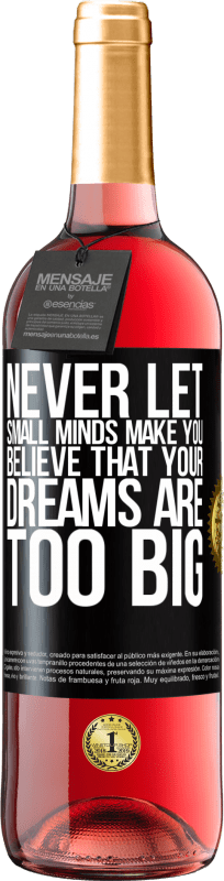 29,95 € | Rosé Wine ROSÉ Edition Never let small minds make you believe that your dreams are too big Black Label. Customizable label Young wine Harvest 2023 Tempranillo