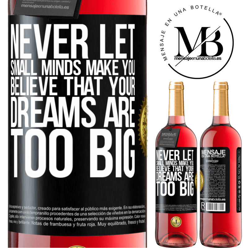 29,95 € Free Shipping | Rosé Wine ROSÉ Edition Never let small minds make you believe that your dreams are too big Black Label. Customizable label Young wine Harvest 2022 Tempranillo