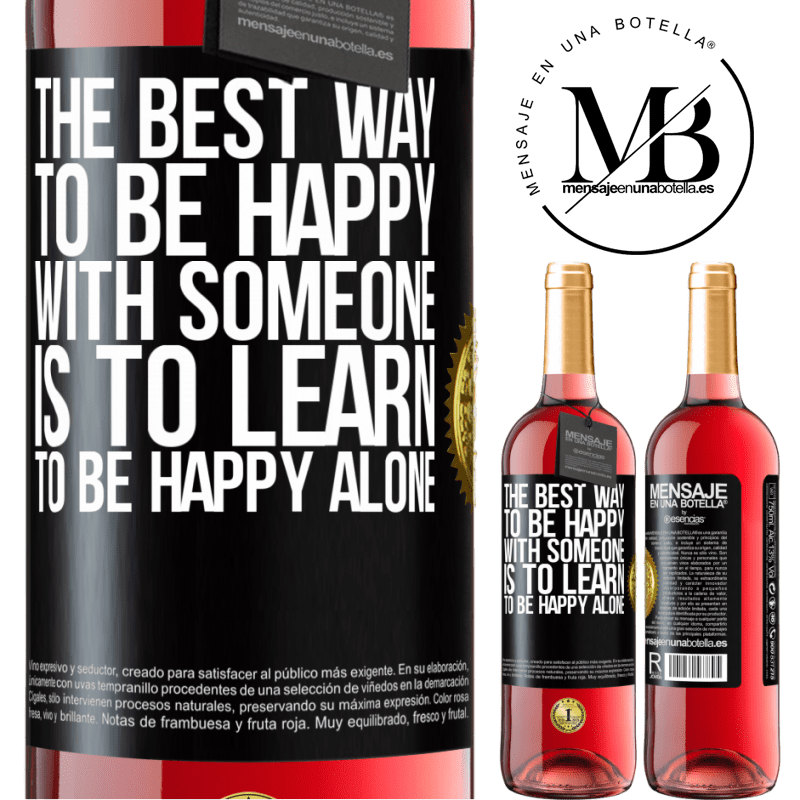 29,95 € Free Shipping | Rosé Wine ROSÉ Edition The best way to be happy with someone is to learn to be happy alone Black Label. Customizable label Young wine Harvest 2021 Tempranillo
