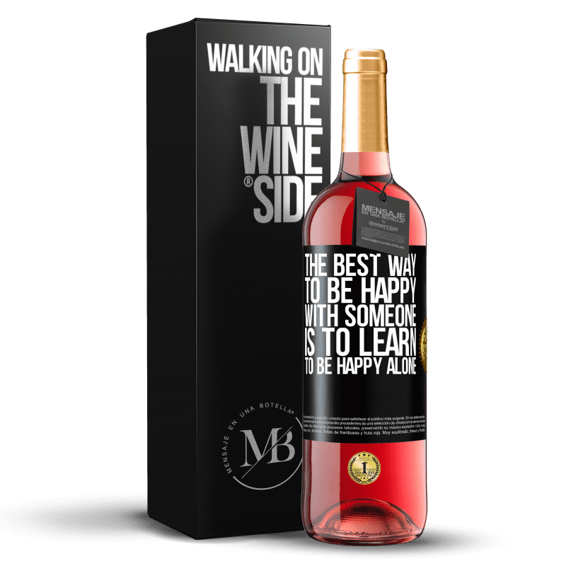 29,95 € Free Shipping | Rosé Wine ROSÉ Edition The best way to be happy with someone is to learn to be happy alone Black Label. Customizable label Young wine Harvest 2023 Tempranillo