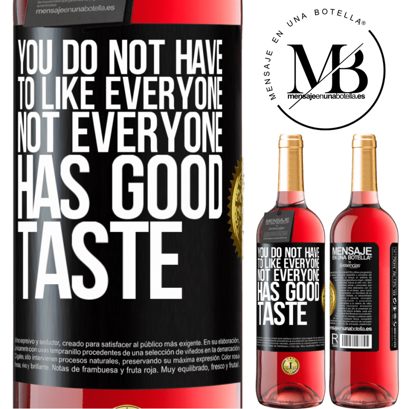 29,95 € Free Shipping | Rosé Wine ROSÉ Edition You do not have to like everyone. Not everyone has good taste Black Label. Customizable label Young wine Harvest 2022 Tempranillo