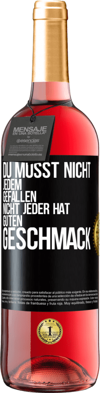 29,95 € | Roséwein ROSÉ Ausgabe Du musst nicht jedem gefallen. Nicht jeder hat guten Geschmack Schwarzes Etikett. Anpassbares Etikett Junger Wein Ernte 2024 Tempranillo