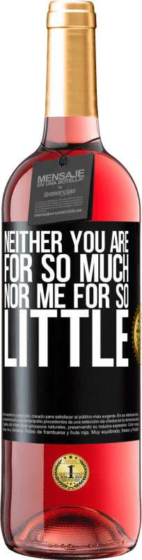 29,95 € | Rosé Wine ROSÉ Edition Neither you are for so much, nor me for so little Black Label. Customizable label Young wine Harvest 2023 Tempranillo