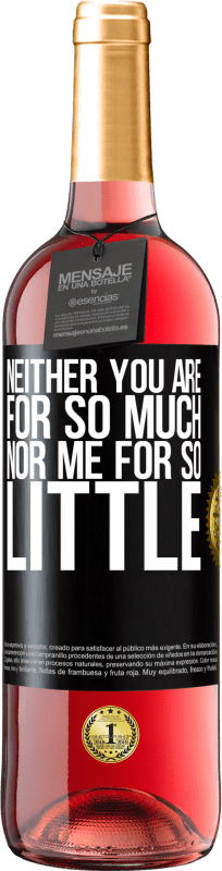 29,95 € Free Shipping | Rosé Wine ROSÉ Edition Neither you are for so much, nor me for so little Black Label. Customizable label Young wine Harvest 2025 Tempranillo