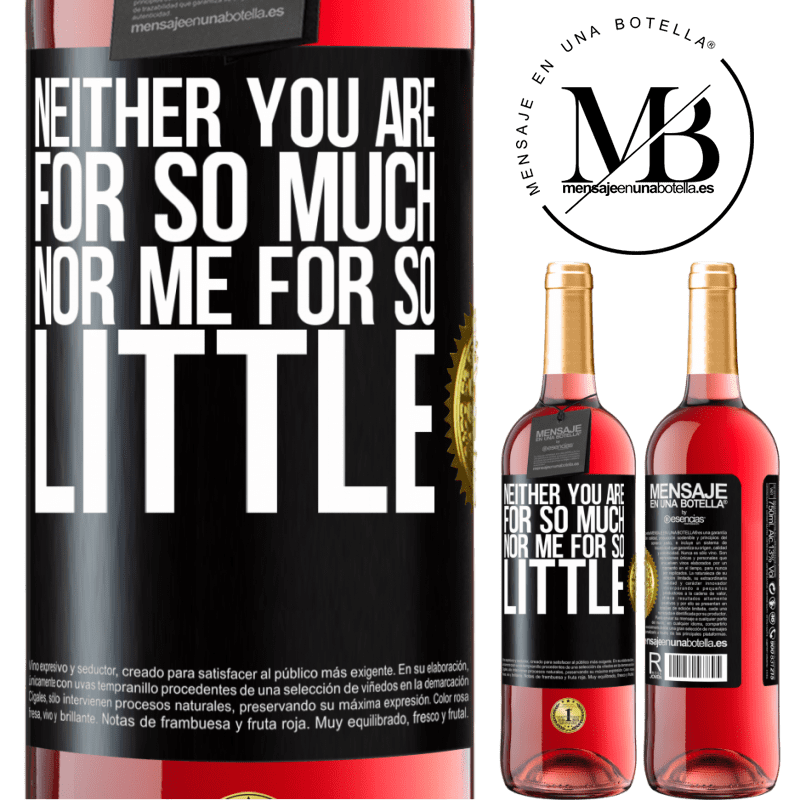 29,95 € Free Shipping | Rosé Wine ROSÉ Edition Neither you are for so much, nor me for so little Black Label. Customizable label Young wine Harvest 2021 Tempranillo