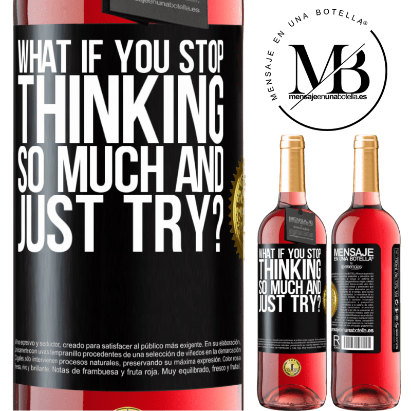 29,95 € Free Shipping | Rosé Wine ROSÉ Edition what if you stop thinking so much and just try? Black Label. Customizable label Young wine Harvest 2021 Tempranillo