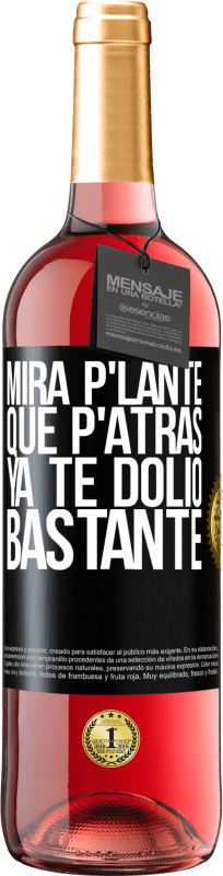 29,95 € | Rosé Wine ROSÉ Edition Mira p'lante que p'atrás ya te dolió bastante Black Label. Customizable label Young wine Harvest 2023 Tempranillo