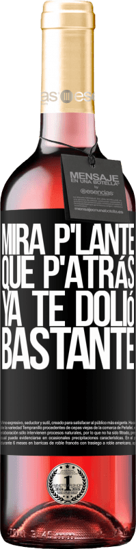 29,95 € Envoi gratuit | Vin rosé Édition ROSÉ Mira p'lante que p'atrás ya te dolió bastante Étiquette Noire. Étiquette personnalisable Vin jeune Récolte 2025 Tempranillo