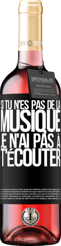 29,95 € | Vin rosé Édition ROSÉ Si tu n'es pas de la musique, je n'ai pas à t'écouter Étiquette Noire. Étiquette personnalisable Vin jeune Récolte 2025 Tempranillo