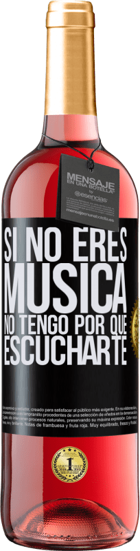 29,95 € | Vino Rosado Edición ROSÉ Si no eres música, no tengo por qué escucharte Etiqueta Negra. Etiqueta personalizable Vino joven Cosecha 2024 Tempranillo