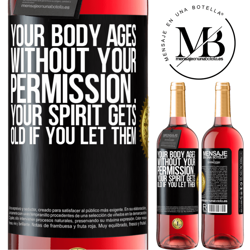29,95 € Free Shipping | Rosé Wine ROSÉ Edition Your body ages without your permission ... your spirit gets old if you let them Black Label. Customizable label Young wine Harvest 2021 Tempranillo