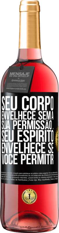 29,95 € Envio grátis | Vinho rosé Edição ROSÉ Seu corpo envelhece sem a sua permissão ... Seu espírito envelhece se você permitir Etiqueta Preta. Etiqueta personalizável Vinho jovem Colheita 2025 Tempranillo