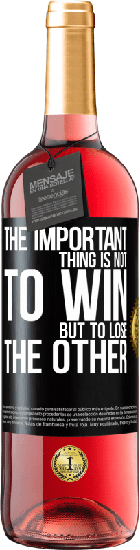 29,95 € Free Shipping | Rosé Wine ROSÉ Edition The important thing is not to win, but to lose the other Black Label. Customizable label Young wine Harvest 2023 Tempranillo