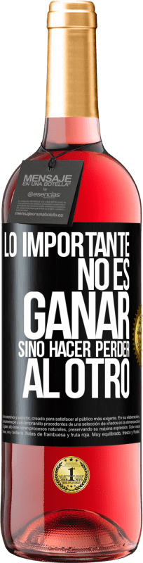 29,95 € Envío gratis | Vino Rosado Edición ROSÉ Lo importante no es ganar, sino hacer perder al otro Etiqueta Negra. Etiqueta personalizable Vino joven Cosecha 2025 Tempranillo